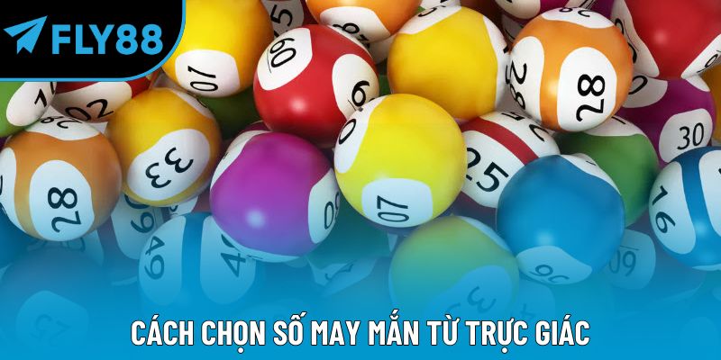 Cách chọn số may mắn từ trực giác