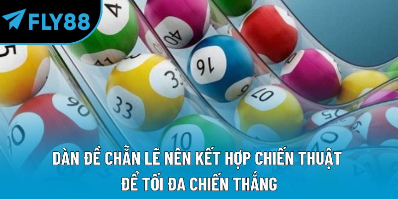Dàn đề chẵn lẽ nên kết hợp chiến thuật để tối đa chiến thắng